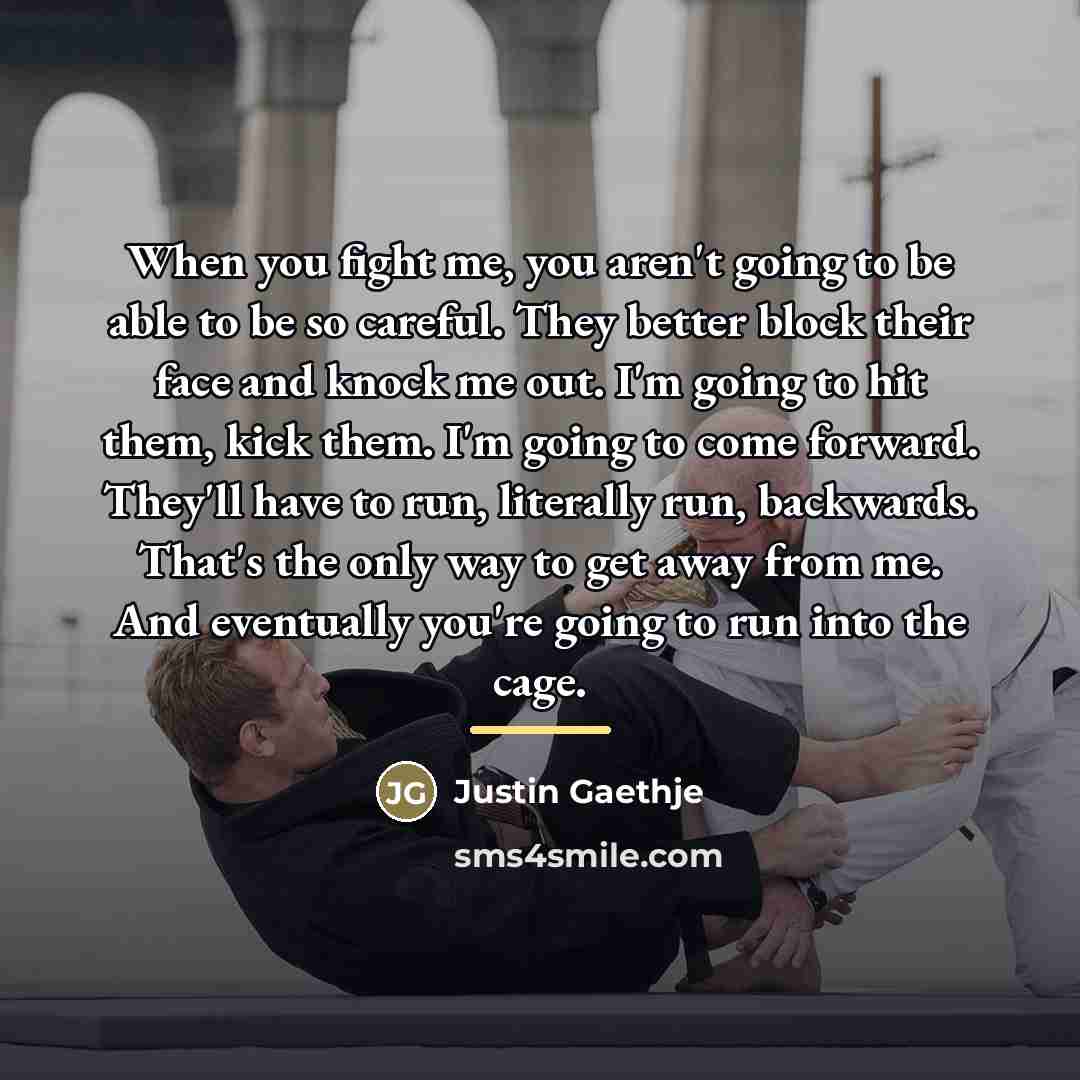 “When you fight me, you aren't going to be able…” quote by Justin Gaethje