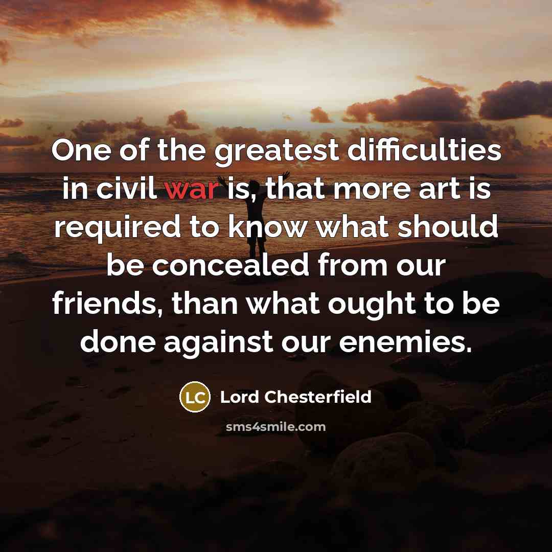 “One of the greatest difficulties in civil war is, that…” quote by Lord Chesterfield