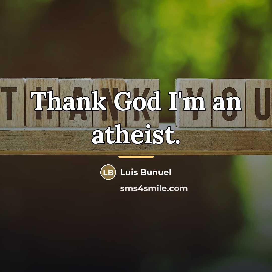 “Thank God I'm an atheist.…” quote by Luis Bunuel