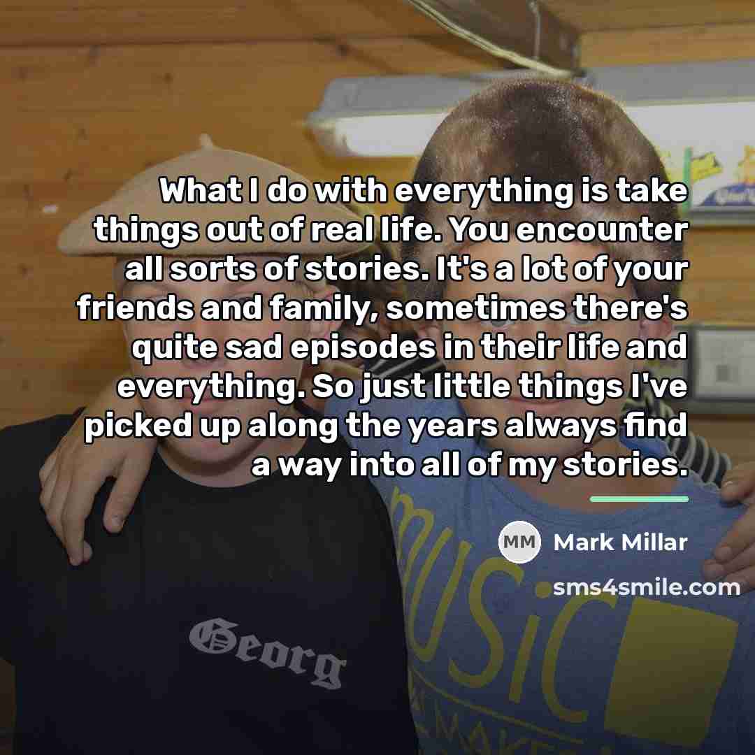 “What I do with everything is take things out of…” quote by Mark Millar