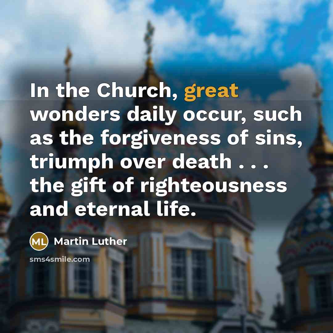 “In the Church, great wonders daily occur, such as the…” quote by Martin Luther