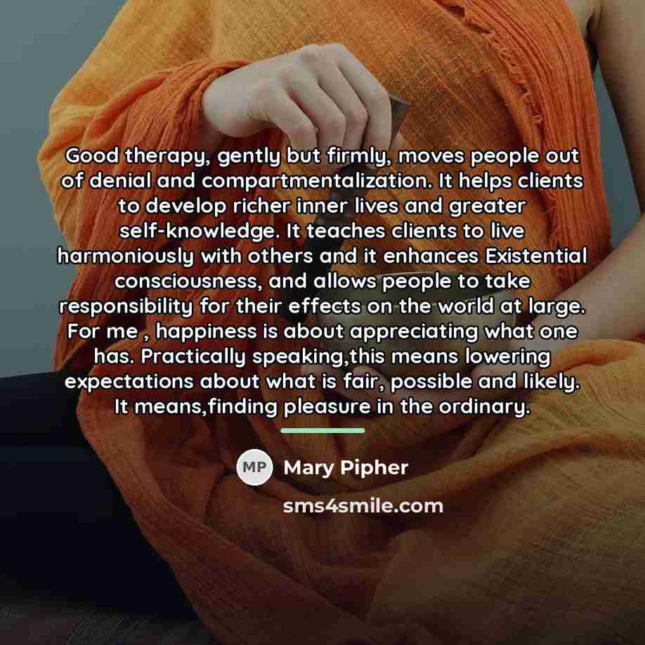 “Good therapy, gently but firmly, moves people out of denial…” quote by Mary Pipher