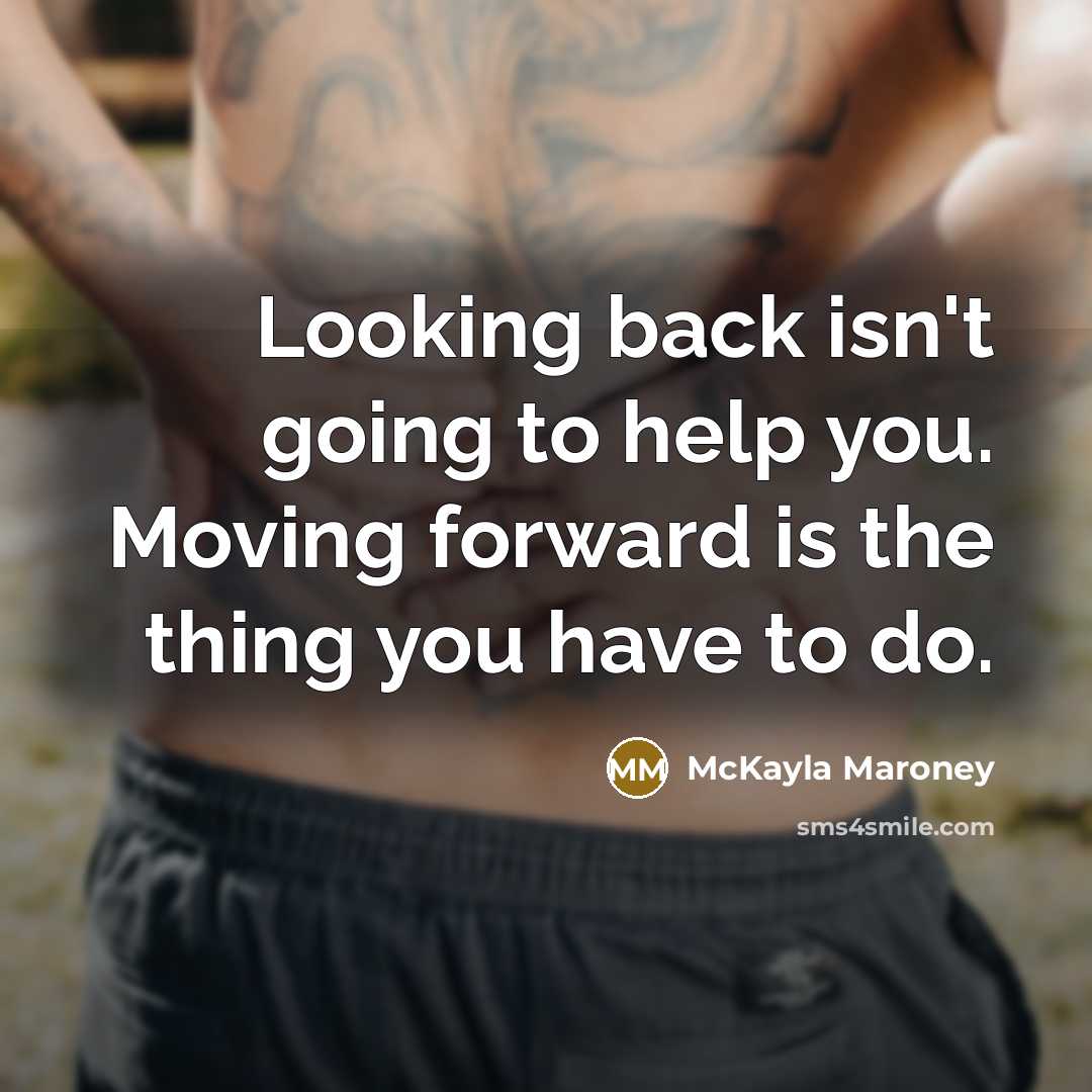 “Looking back isn't going to help you. Moving forward is…” quote by McKayla Maroney