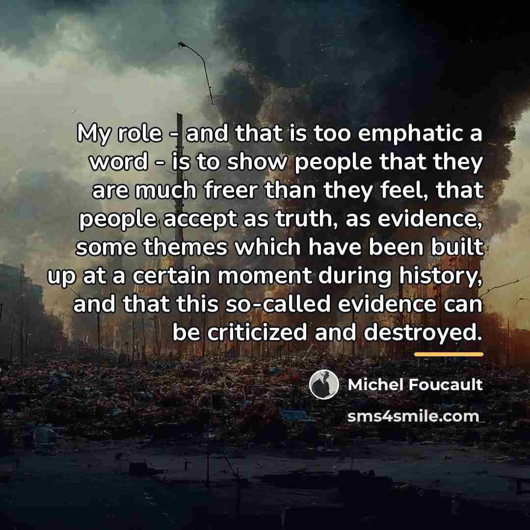 “My role - and that is too emphatic a word…” quote by Michel Foucault