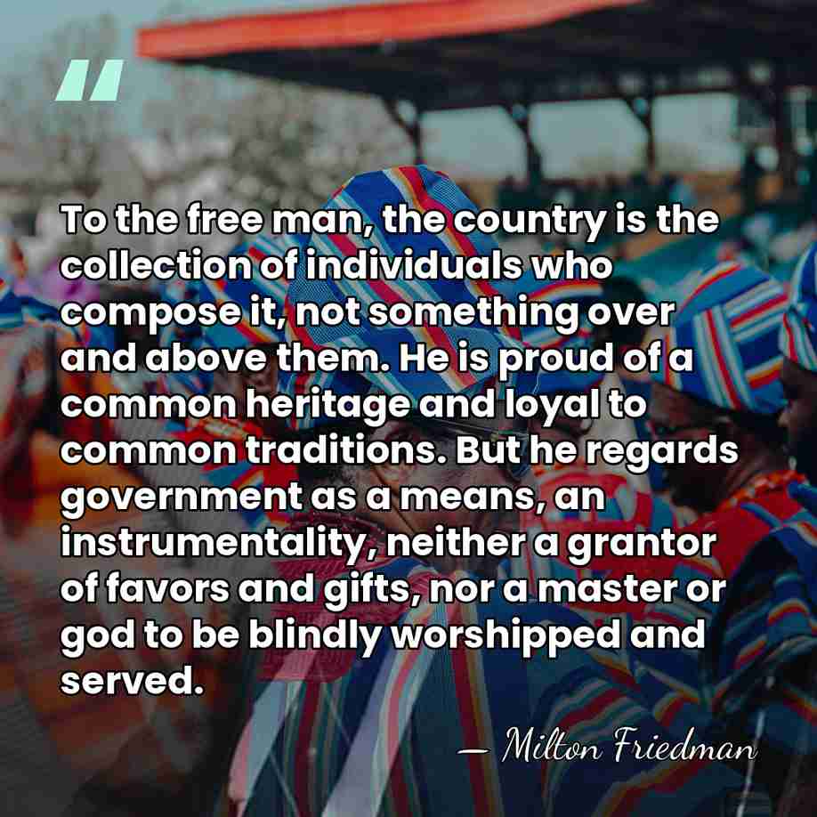 To the free man, the country is the collection of individuals who&hellip; - Milton Friedman