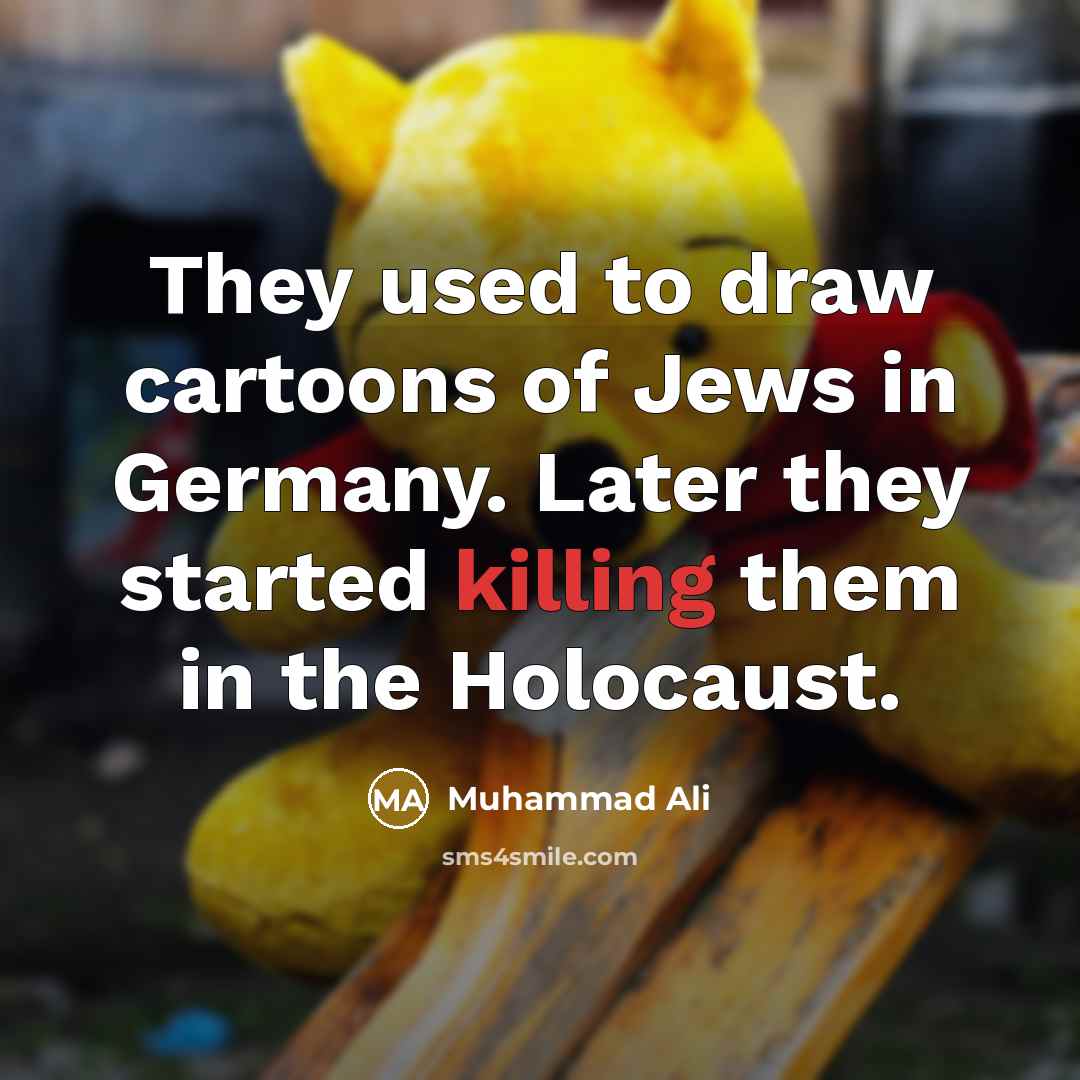 “They used to draw cartoons of Jews in Germany. Later…” quote by Muhammad Ali