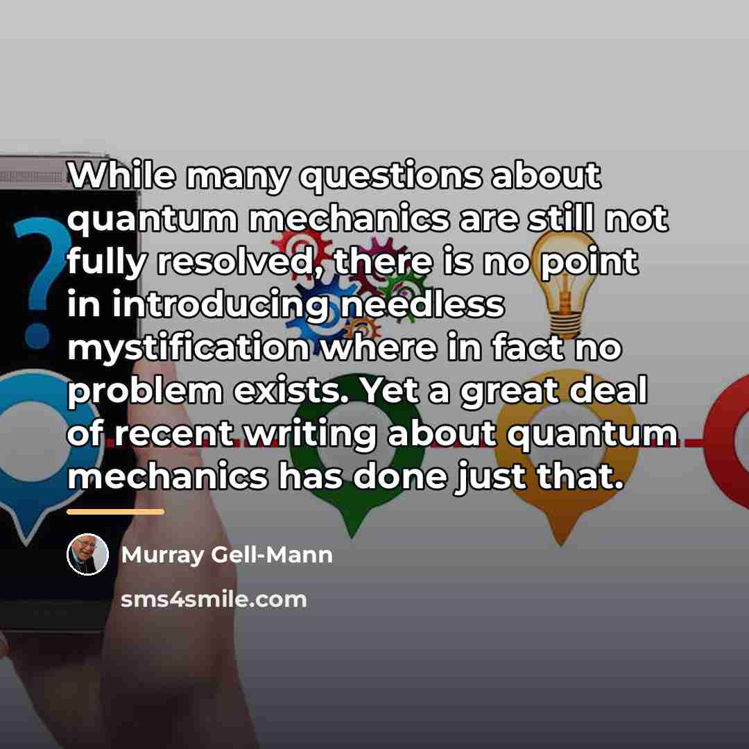 “While many questions about quantum mechanics are still not fully…” quote by Murray Gell-Mann