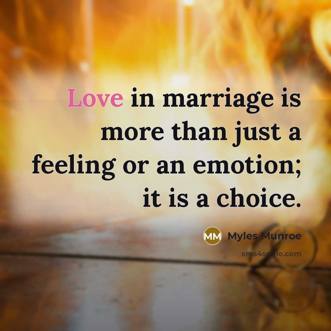 “Love in marriage is more than just a feeling or an emotion; it is a choice.” quote by Myles Munroe