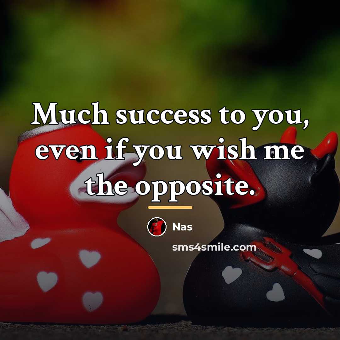 “Much success to you, even if you wish me the…” quote by Nas