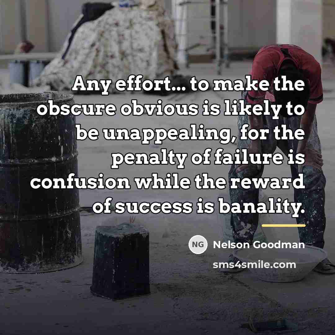 “Any effort... to make the obscure obvious is likely to…” quote by Nelson Goodman