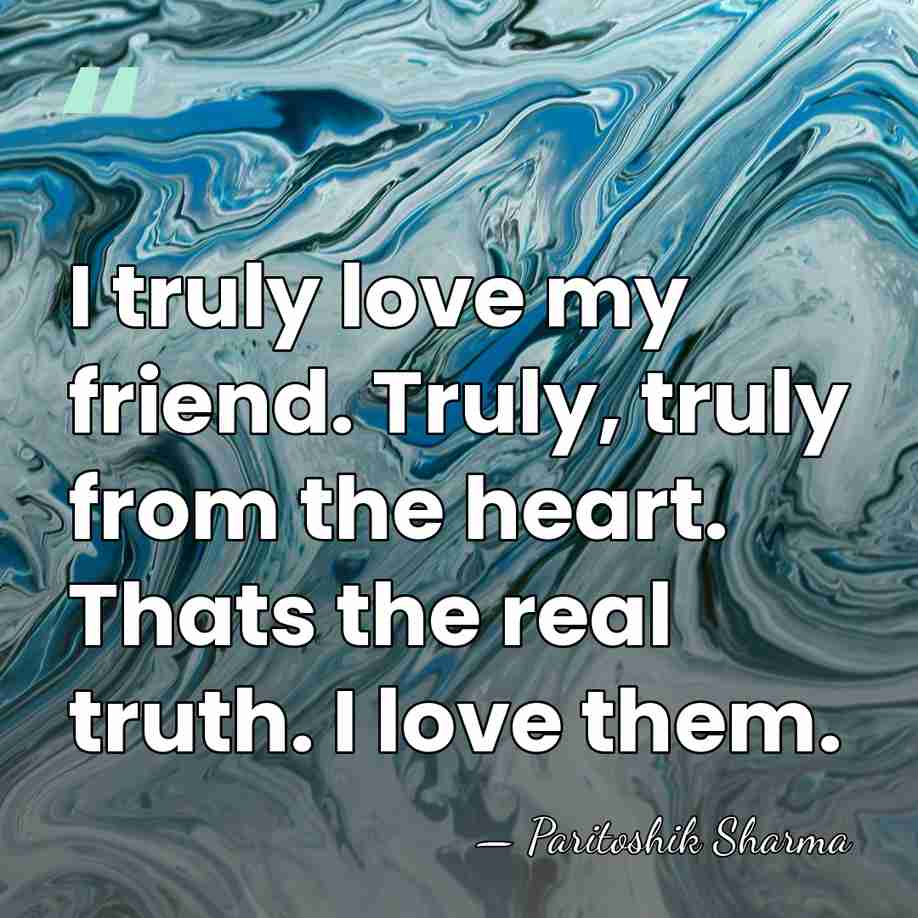 I truly love my friend. Truly, truly from the heart. Thats the&hellip; - Paritoshik Sharma
