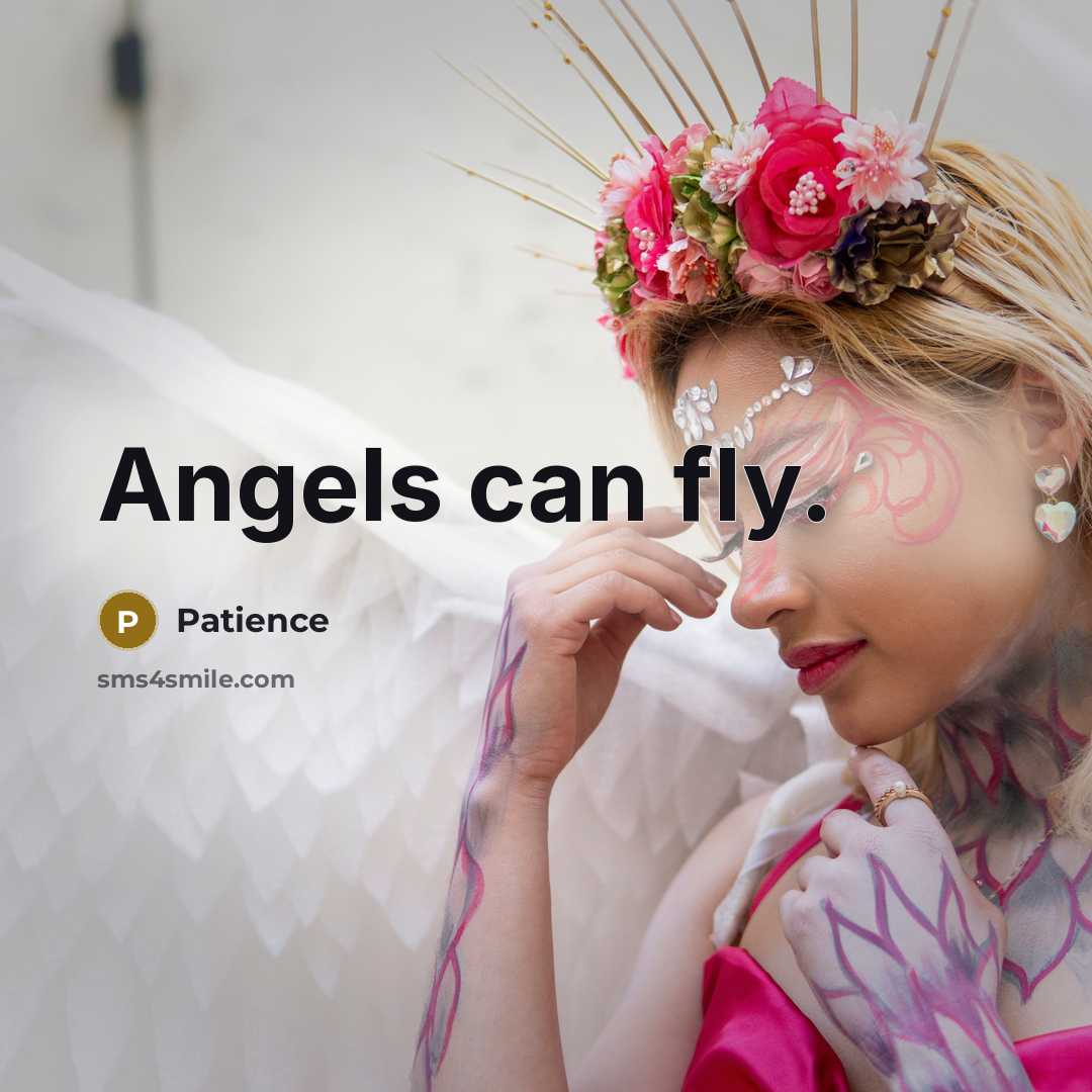“Angels can fly.” quote by Patience