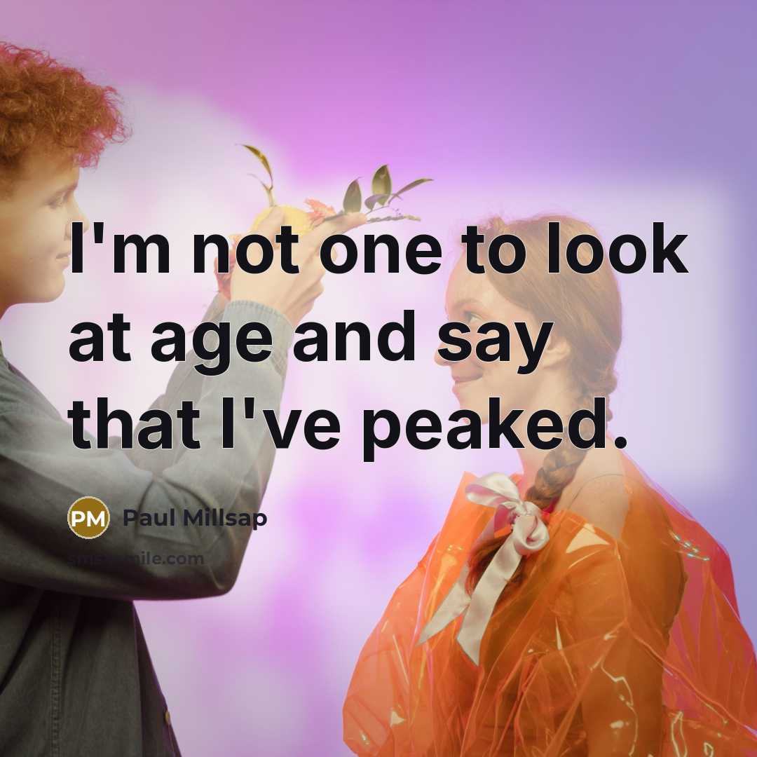 “I'm not one to look at age and say that…” quote by Paul Millsap