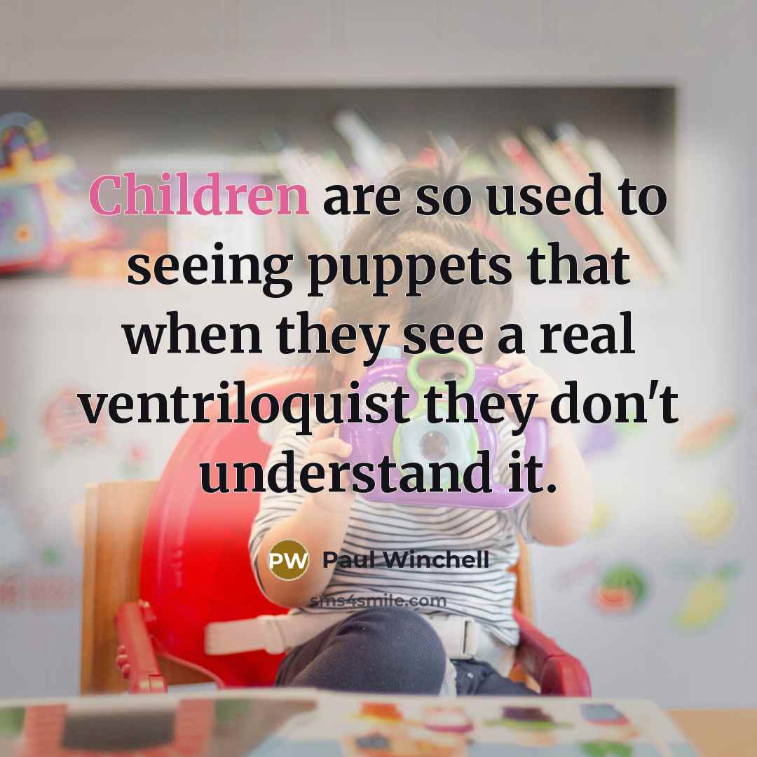 “Children are so used to seeing puppets that when they…” quote by Paul Winchell