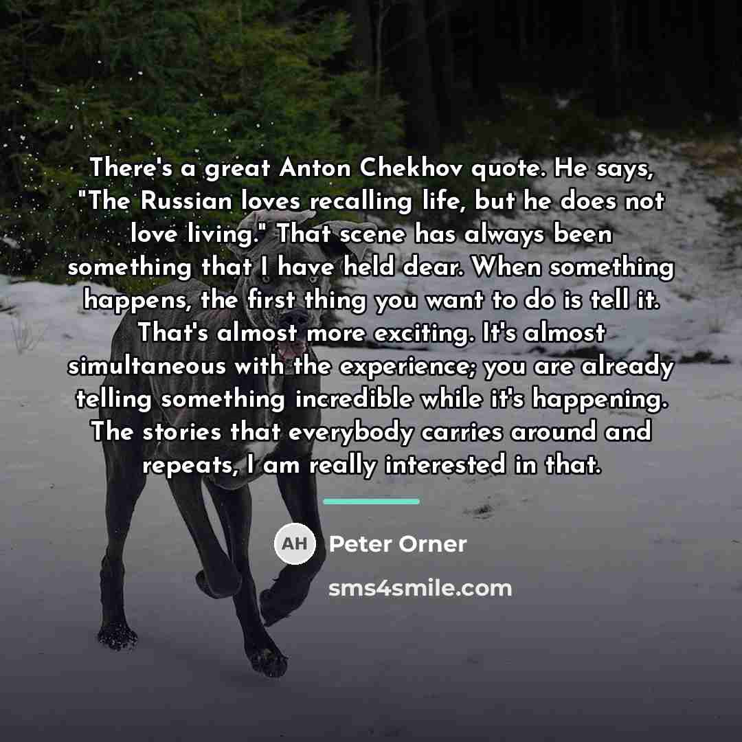 “There's a great Anton Chekhov quote. He says, "The Russian…” quote by Peter Orner