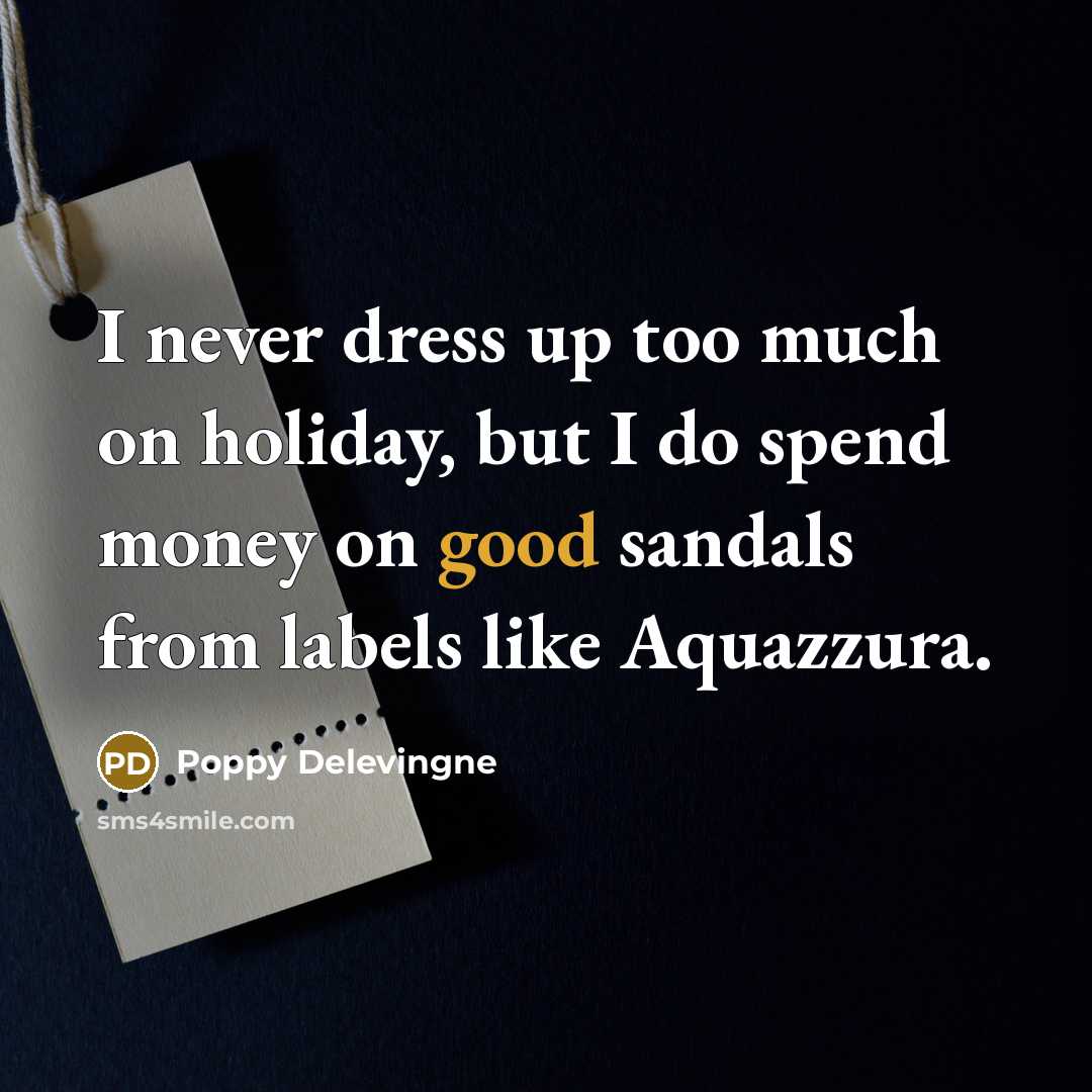 “I never dress up too much on holiday, but I…” quote by Poppy Delevingne