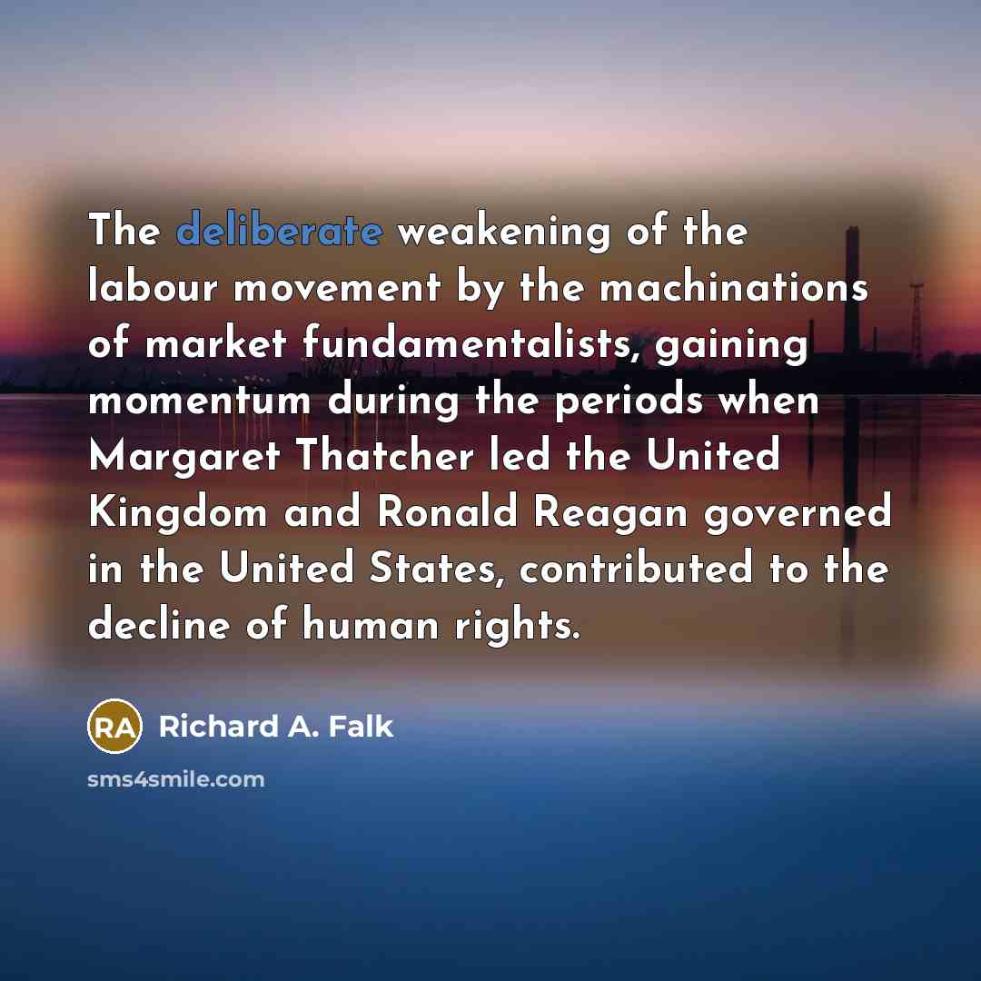 “The deliberate weakening of the labour movement by the machinations…” quote by Richard A. Falk