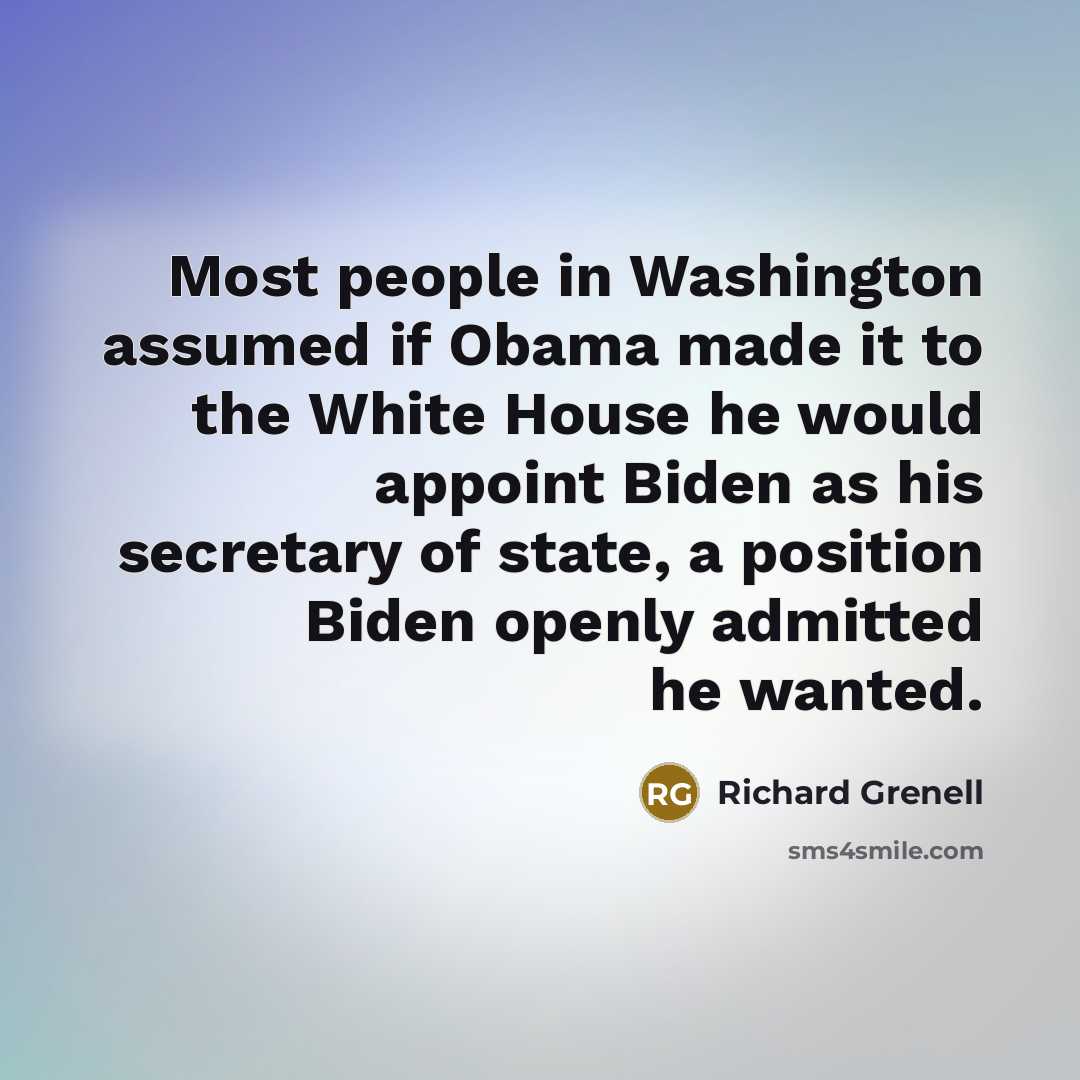 “Most people in Washington assumed if Obama made it to…” quote by Richard Grenell