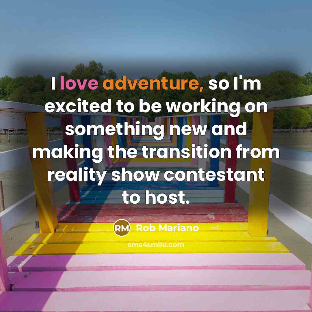 “I love adventure, so I'm excited to be working on…” quote by Rob Mariano