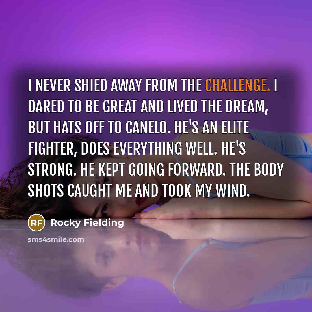 “I never shied away from the challenge. I dared to…” quote by Rocky Fielding