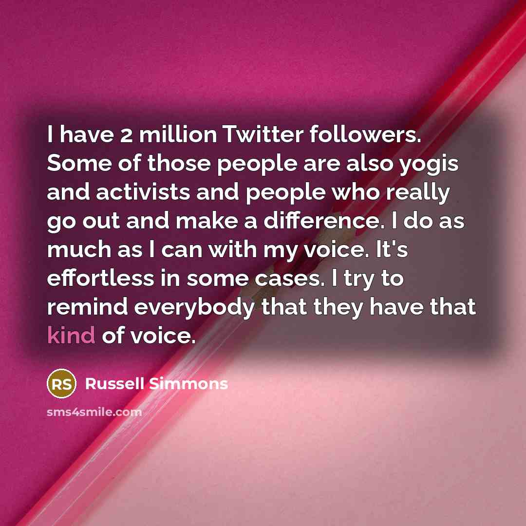 “I have 2 million Twitter followers. Some of those people…” quote by Russell Simmons