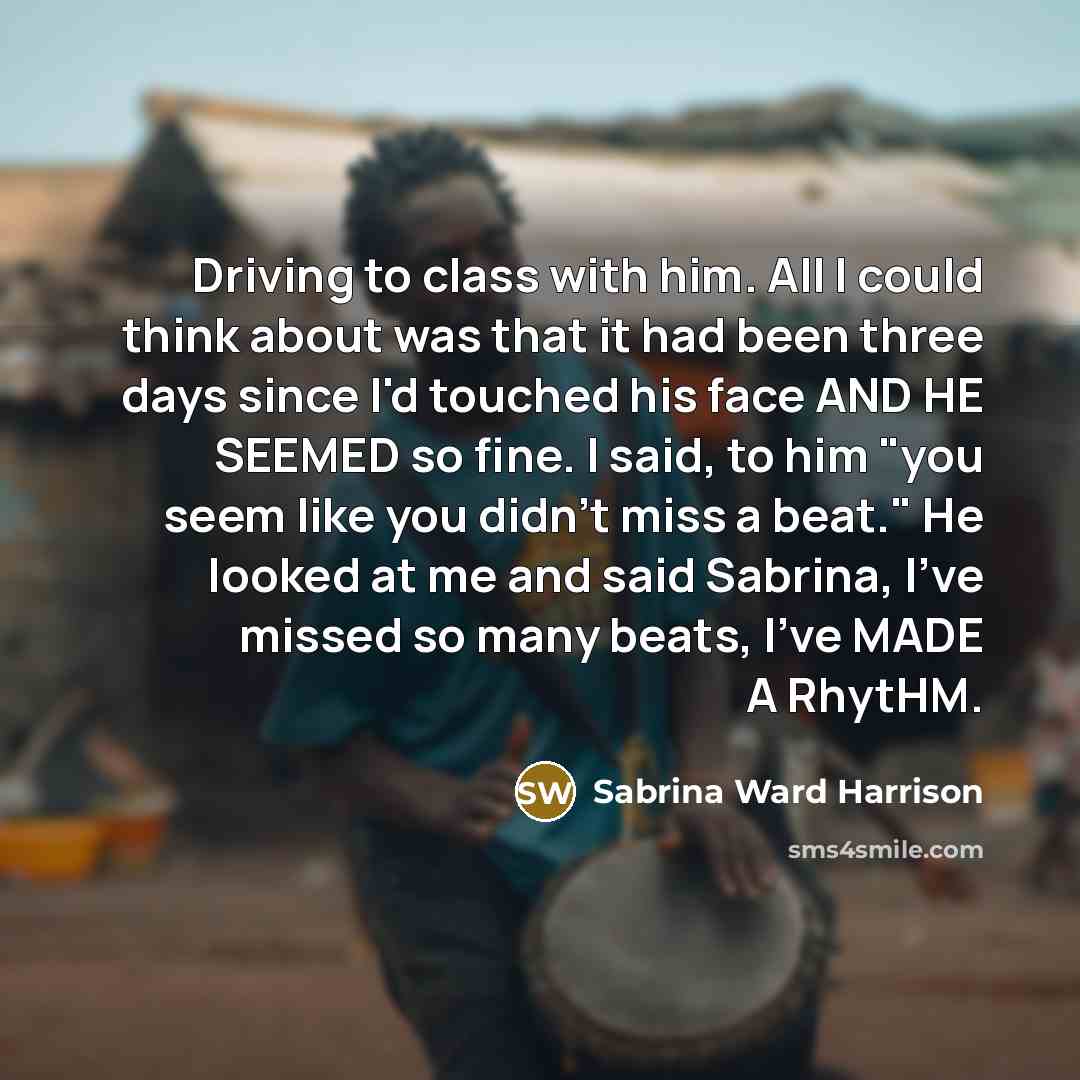 “Driving to class with him. All I could think about…” quote by Sabrina Ward Harrison