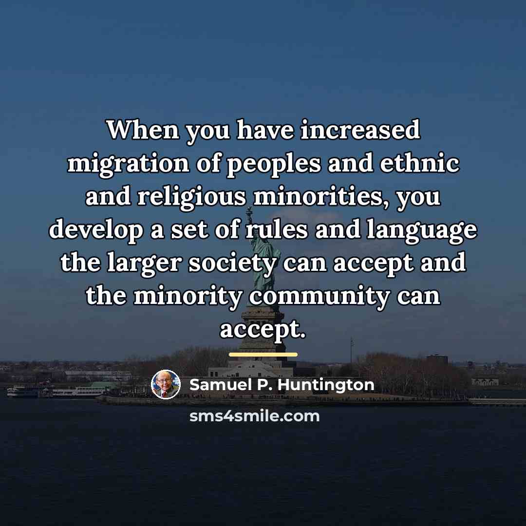 “When you have increased migration of peoples and ethnic and…” quote by Samuel P. Huntington