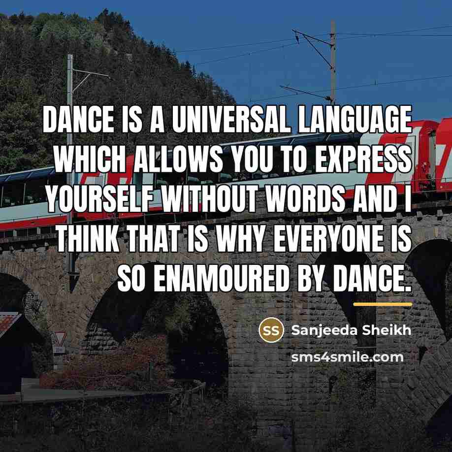 “Dance is a universal language which allows you to express…” quote by Sanjeeda Sheikh