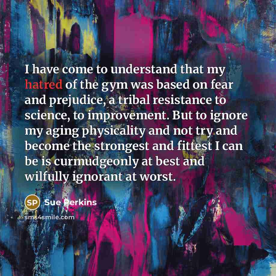 “I have come to understand that my hatred of the…” quote by Sue Perkins