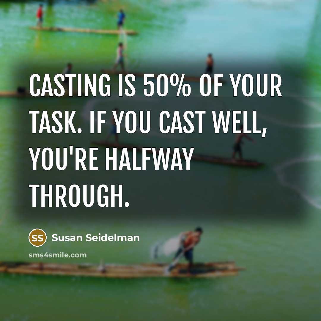 “Casting is 50% of your task. If you cast well,…” quote by Susan Seidelman