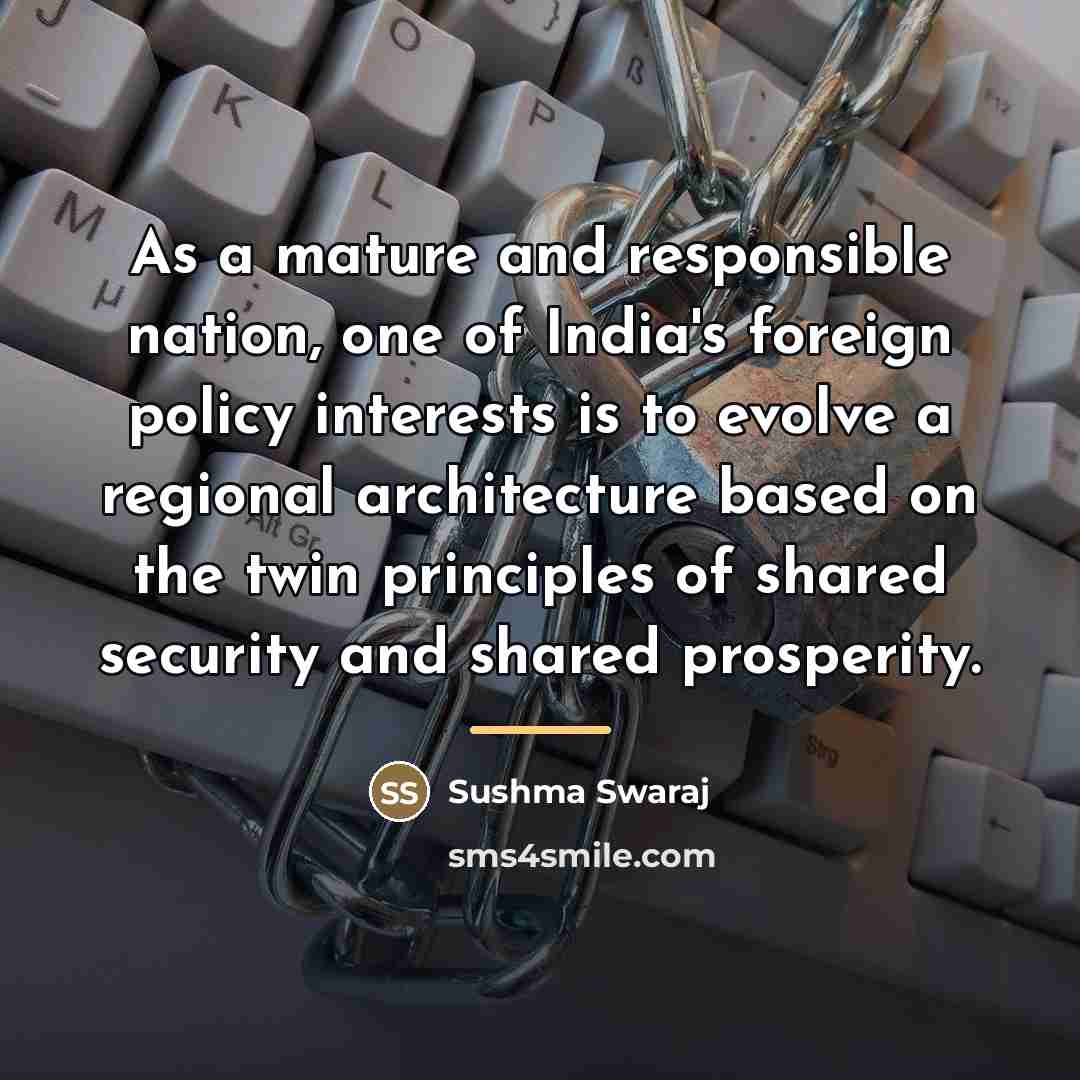 “As a mature and responsible nation, one of India's foreign…” quote by Sushma Swaraj