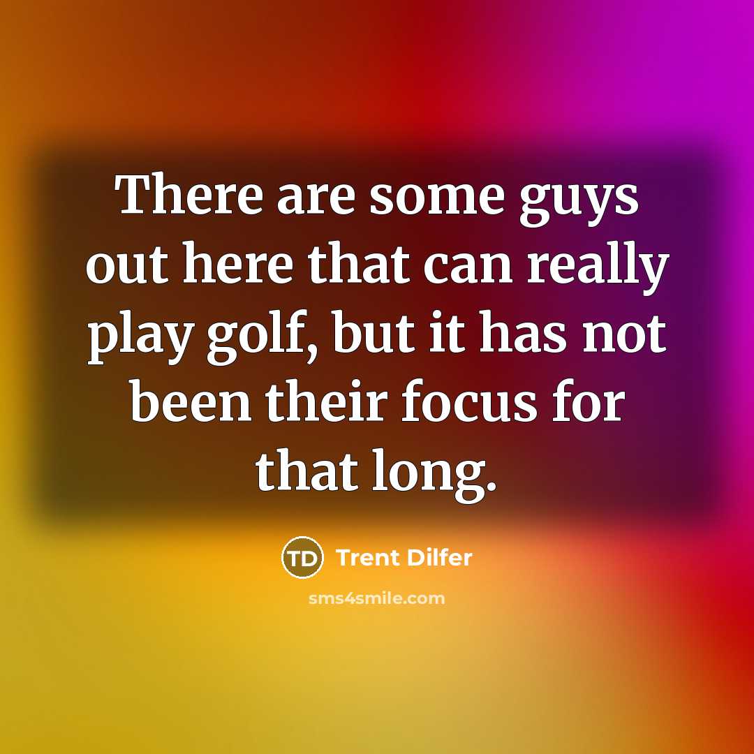 “There are some guys out here that can really play…” quote by Trent Dilfer