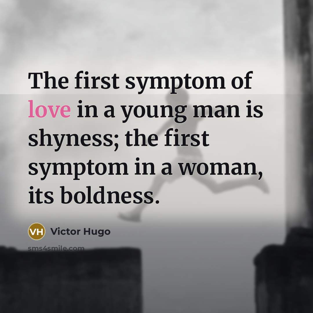 “The first symptom of love in a young man is…” quote by Victor Hugo
