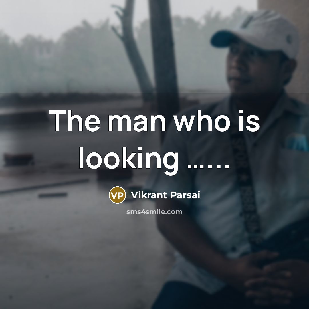 “The man who is looking ...........…” quote by Vikrant Parsai