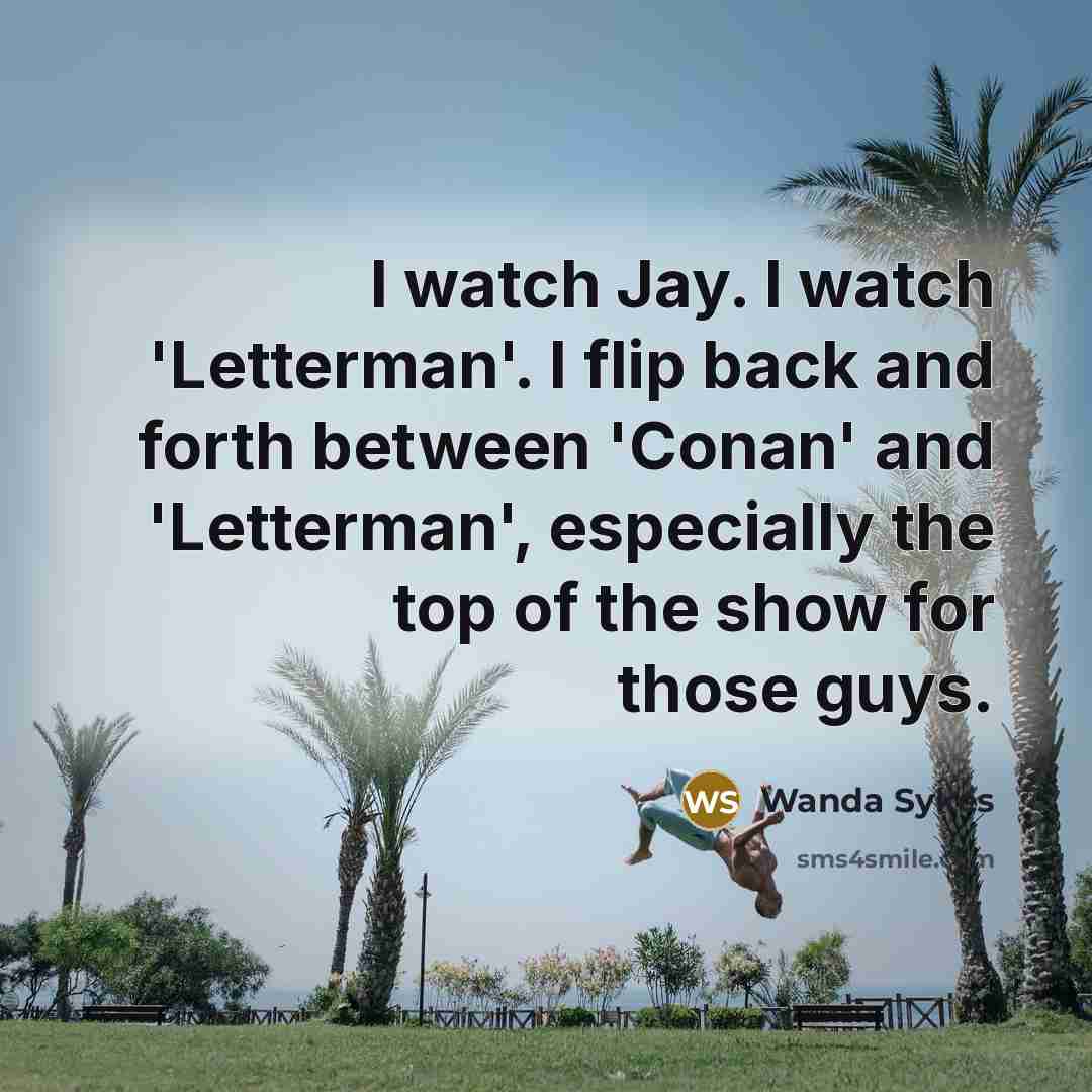 “I watch Jay. I watch 'Letterman'. I flip back and…” quote by Wanda Sykes