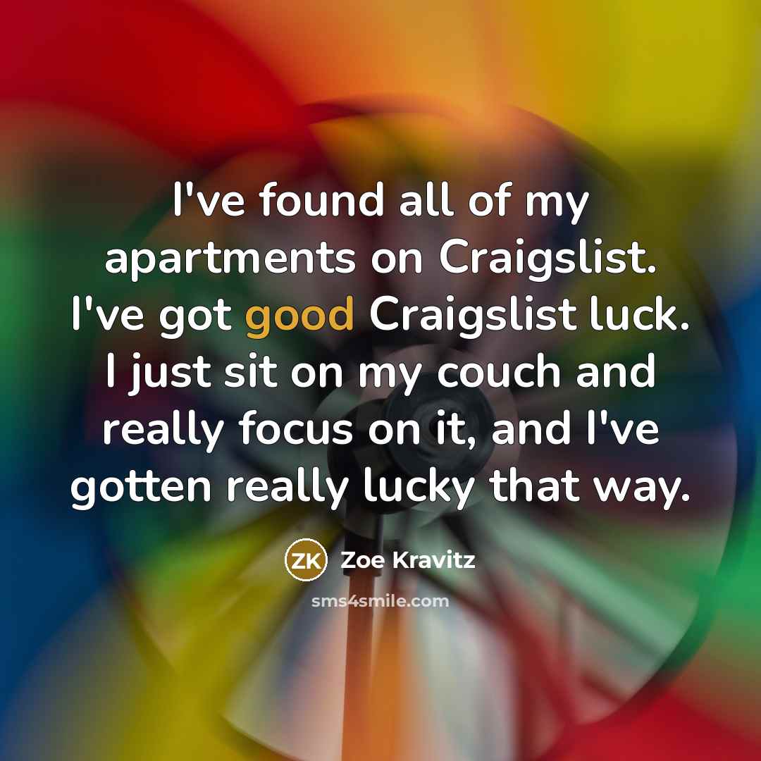 “I've found all of my apartments on Craigslist. I've got…” quote by Zoe Kravitz