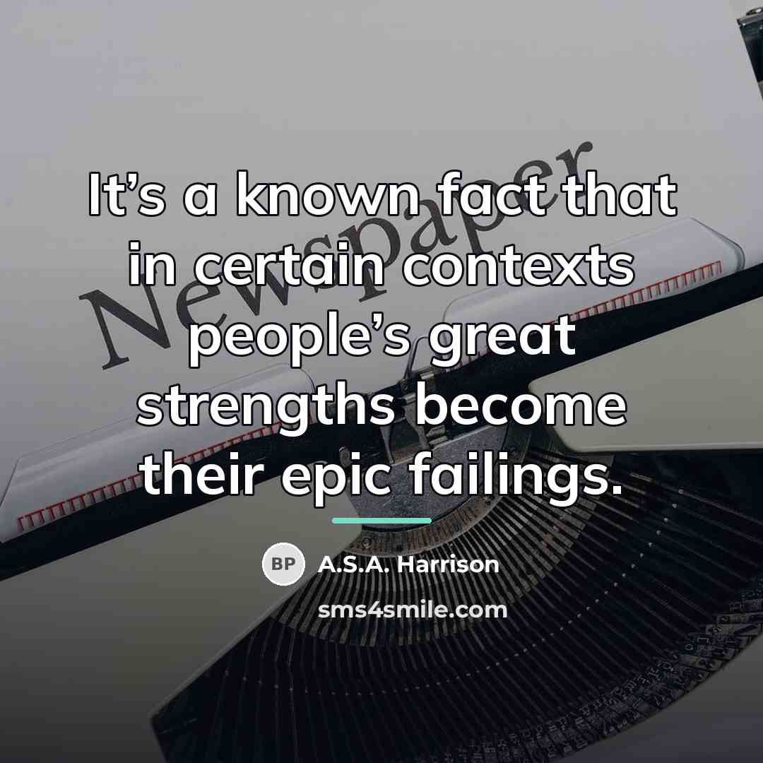 “It’s a known fact that in certain contexts people’s great…” quote by A.S.A. Harrison