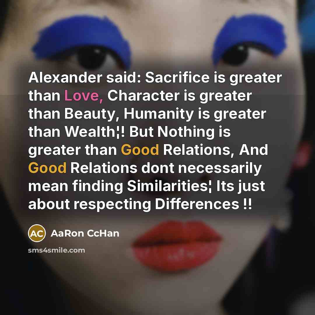 “Alexander said: Sacrifice is greater than Love, Character is greater…” quote by AaRon CcHan
