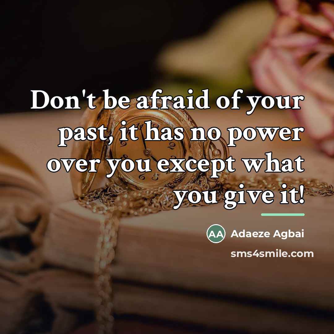 “Don't be afraid of your past, it has no power…” quote by Adaeze Agbai