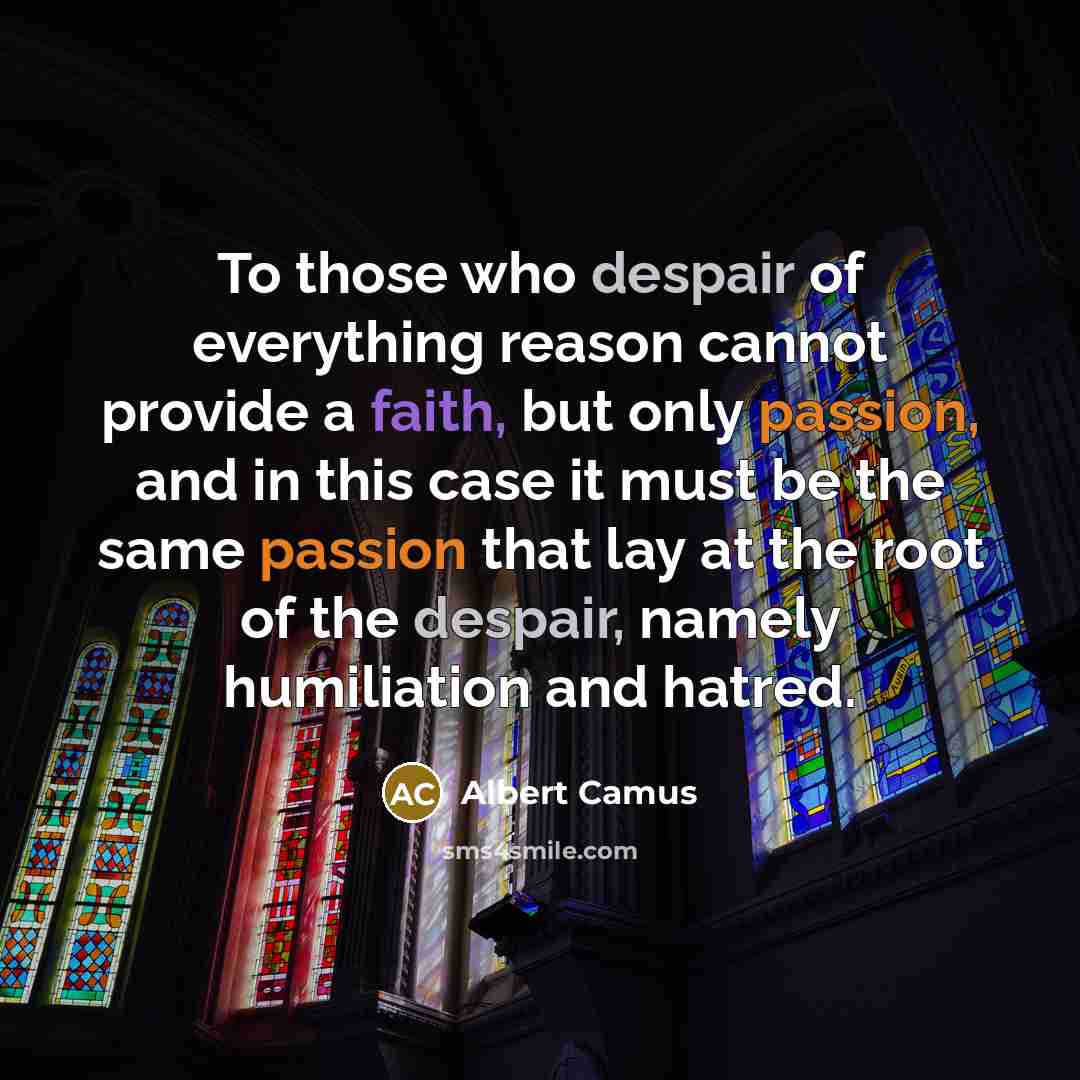 “To those who despair of everything reason cannot provide a…” quote by Albert Camus
