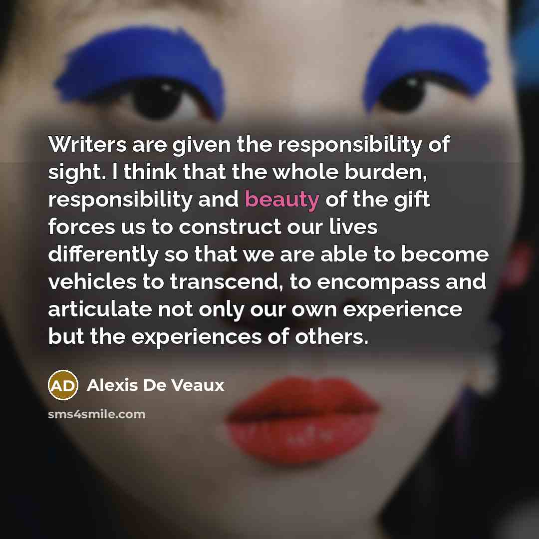 “Writers are given the responsibility of sight. I think that…” quote by Alexis De Veaux