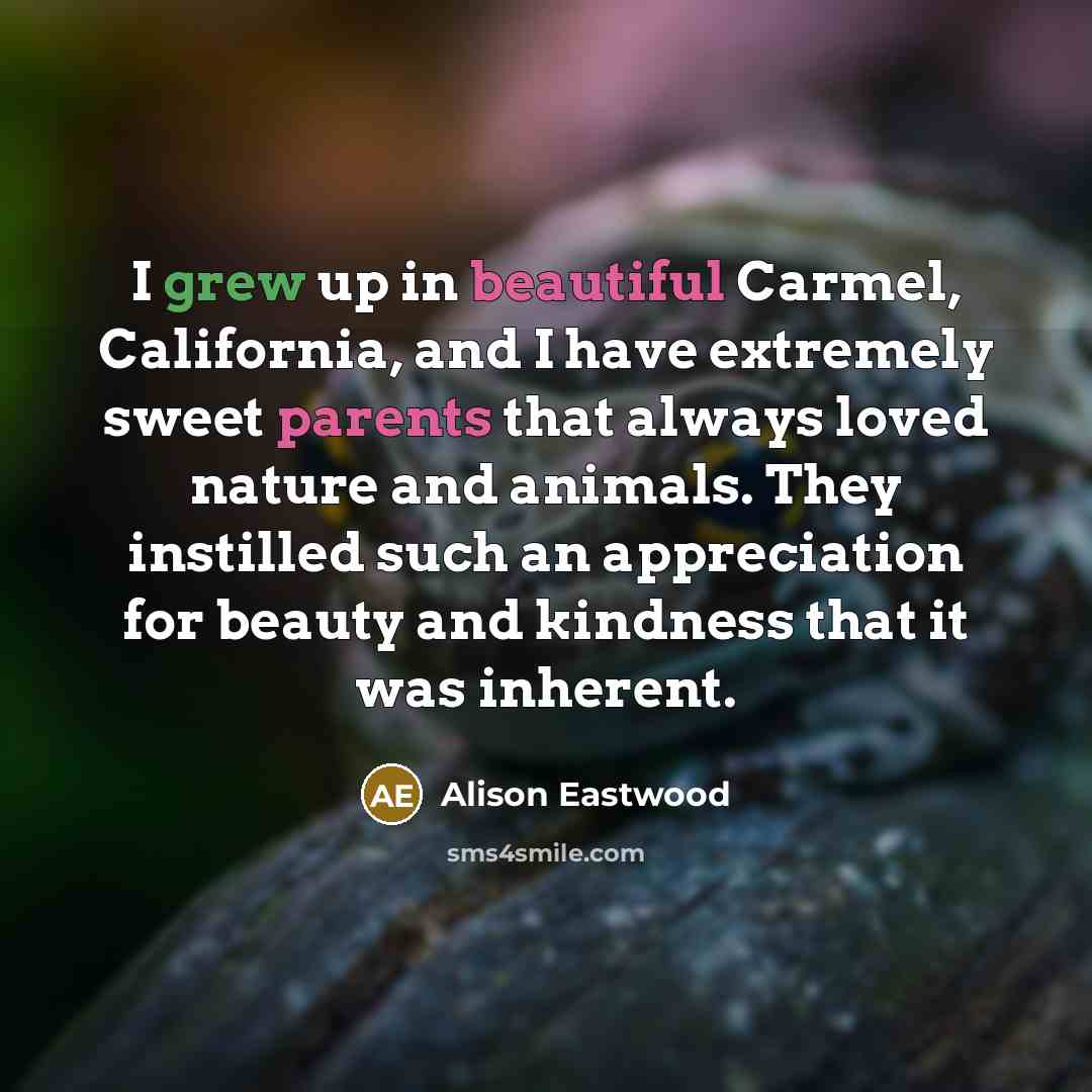 “I grew up in beautiful Carmel, California, and I have…” quote by Alison Eastwood