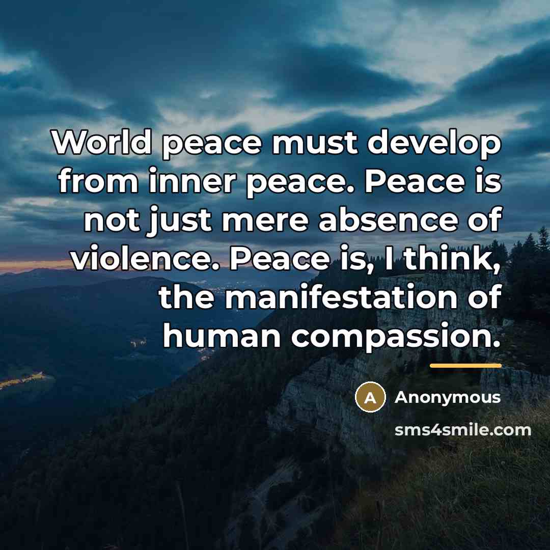 “World peace must develop from inner peace. Peace is not…” quote by Anonymous