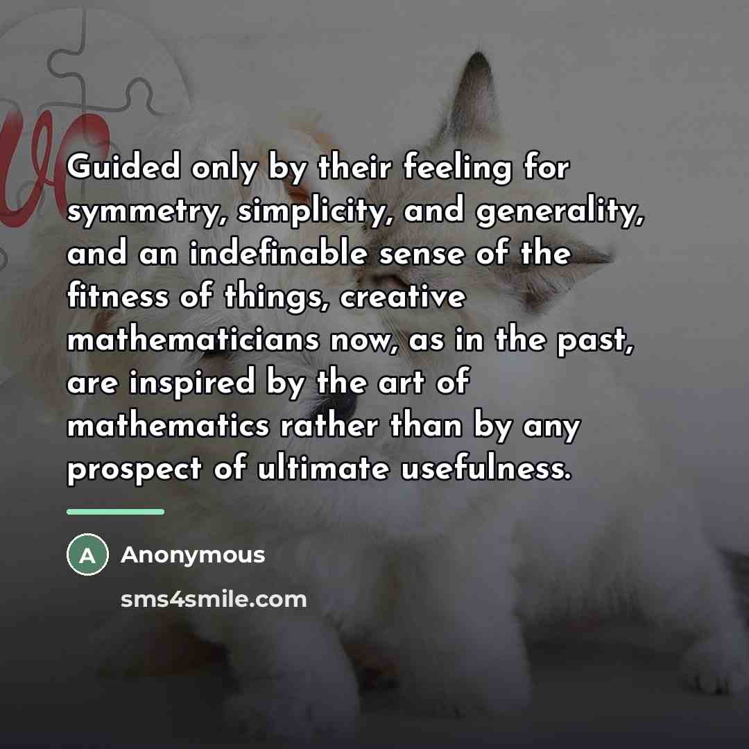 “Guided only by their feeling for symmetry, simplicity, and generality,…” quote by Anonymous