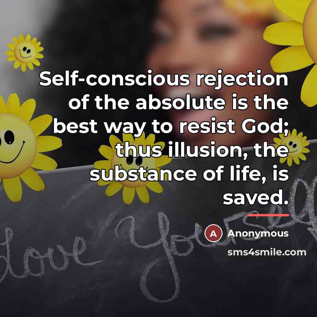 “Self-conscious rejection of the absolute is the best way to…” quote by Anonymous