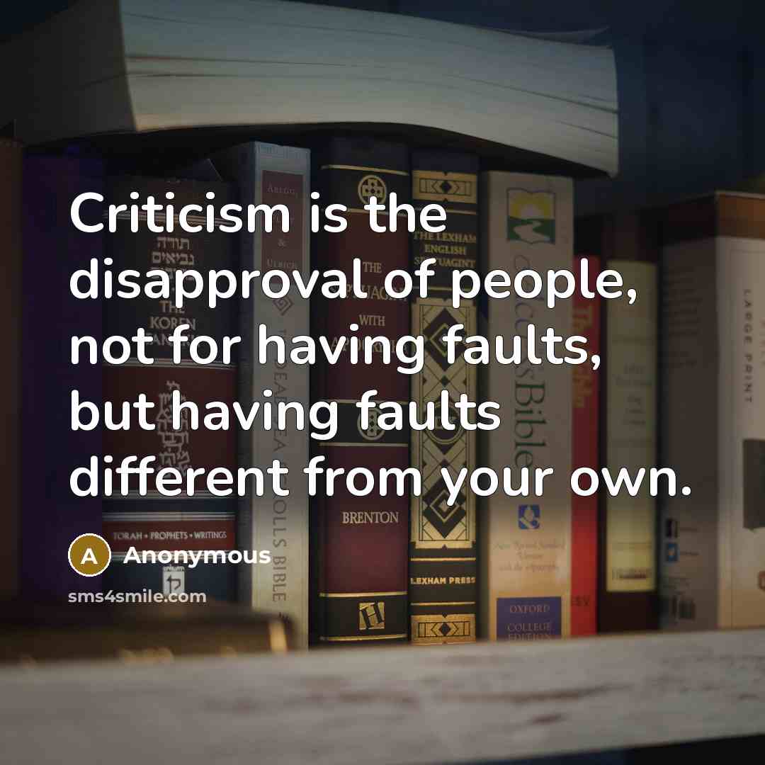 “Criticism is the disapproval of people, not for having faults,…” quote by Anonymous