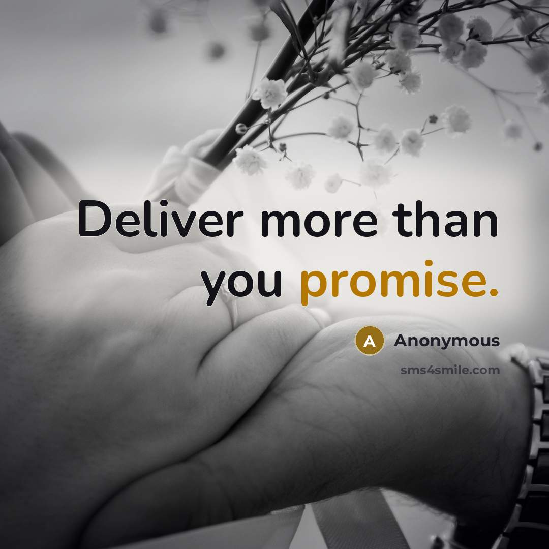 “Deliver more than you promise.” quote by Anonymous
