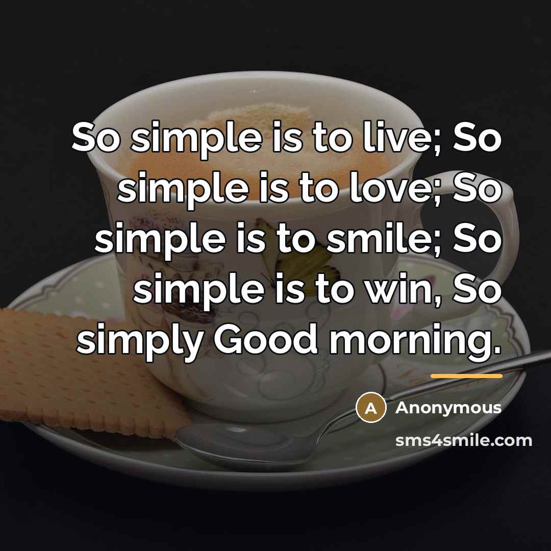 “So simple is to live; So simple is to love;…” quote by Anonymous