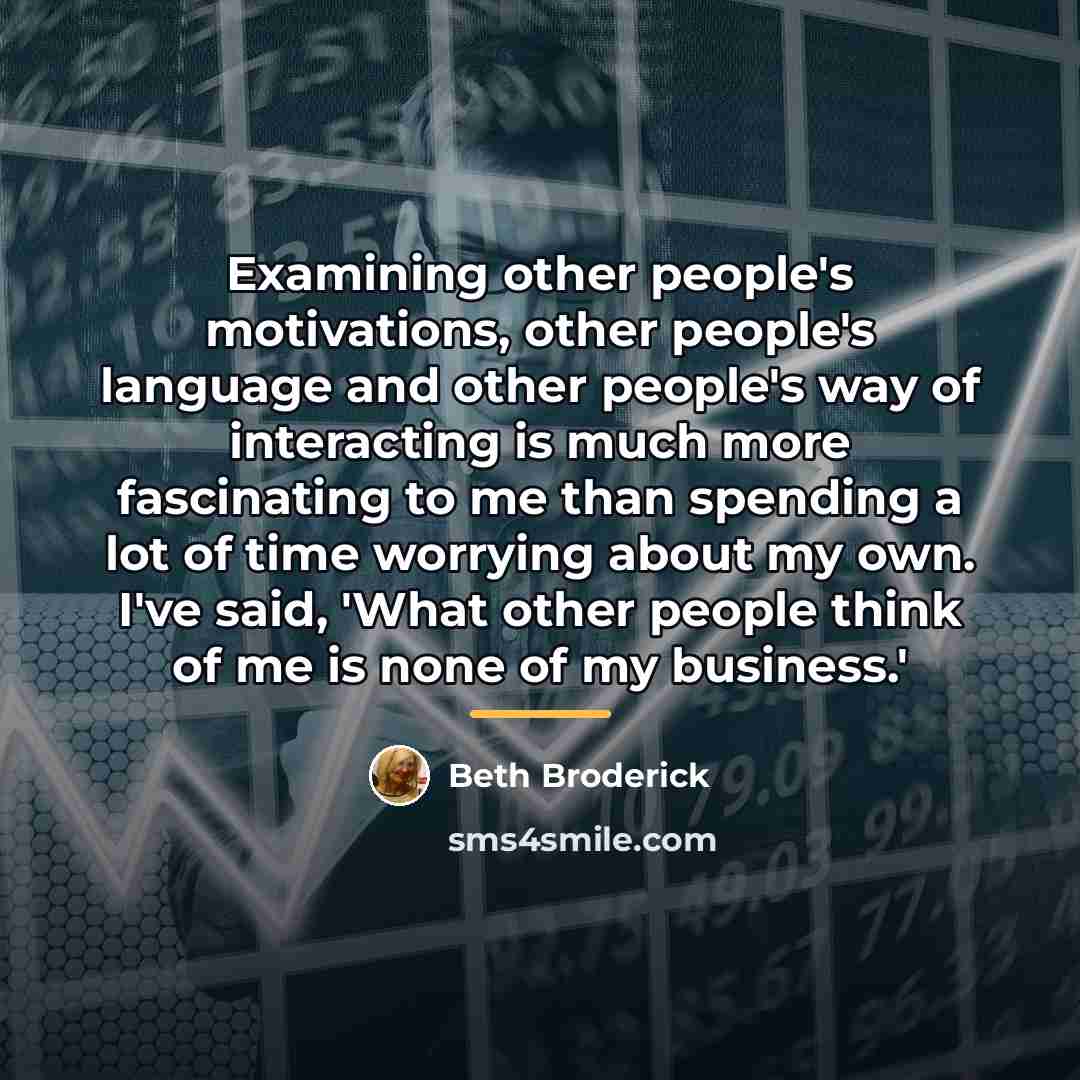 “Examining other people's motivations, other people's language and other people's…” quote by Beth Broderick