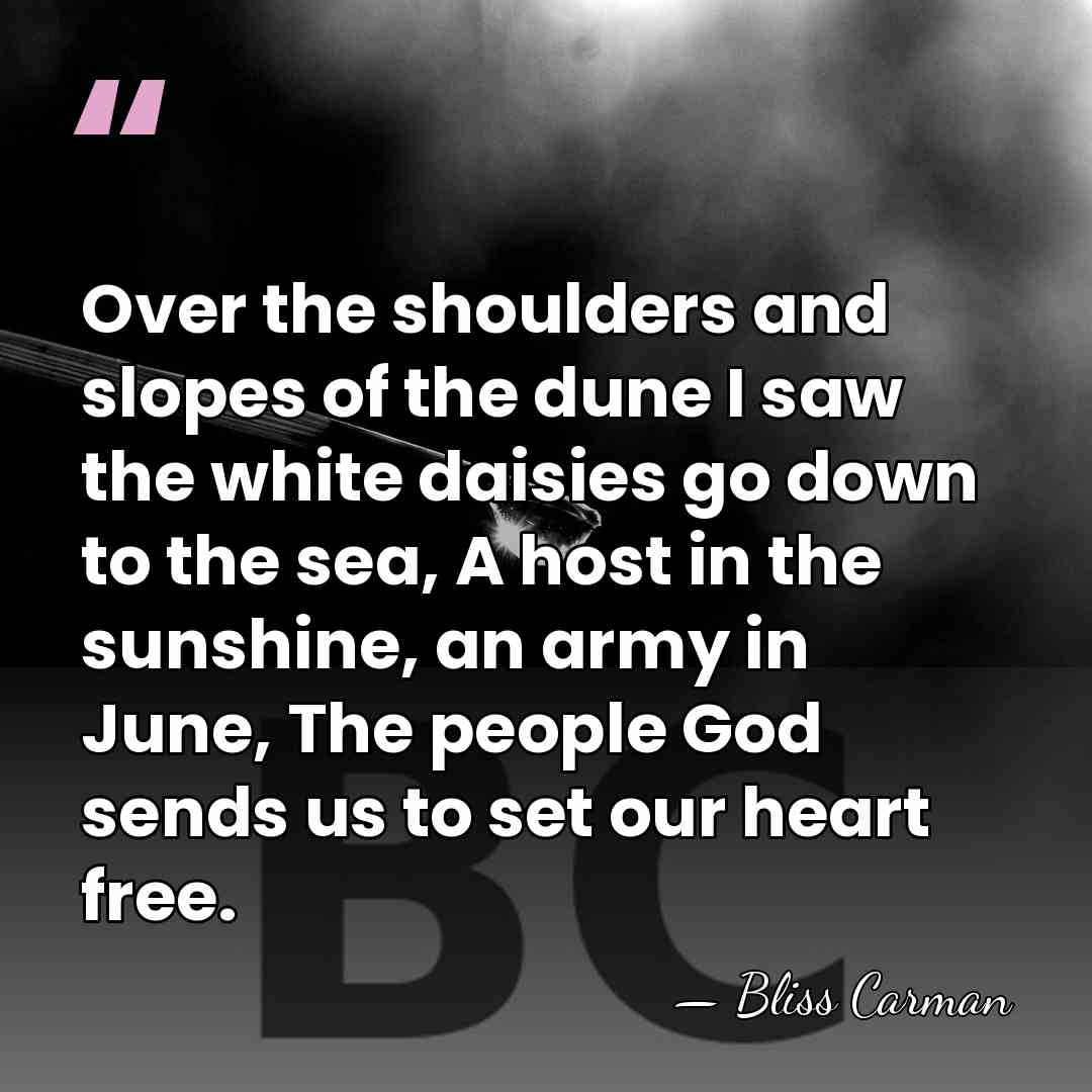 Over the shoulders and slopes of the dune I saw the white&hellip; - Bliss Carman